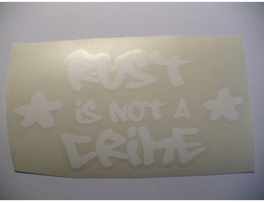 Sticker -Rust is not a crime - white 15cm